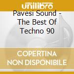 Pavesi Sound - The Best Of Techno 90 cd