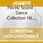 Pavesi Sound - Dance Collection Hit Parade cd musicale