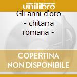 Gli anni d'oro - chitarra romana - cd