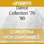 Dance Collection '70 '80 cd musicale di Artisti Vari