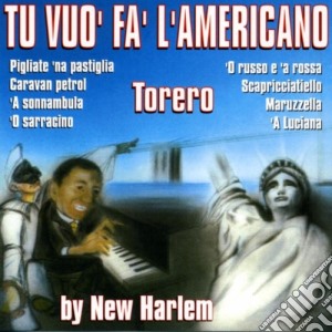 New Harlem - Tu Vuo' Fa' L'americano cd musicale di New Harlem