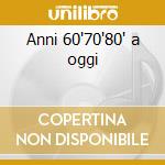 Anni 60'70'80' a oggi cd