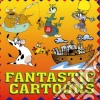 Fantastic Cartoons / Various cd