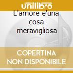 L'amore e'una cosa meravigliosa cd