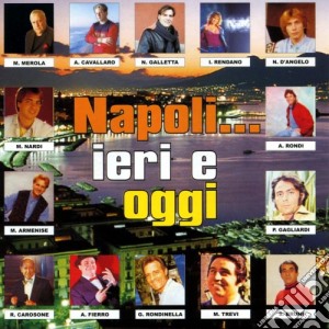 Napoli Ieri E Oggi / Various cd musicale di Artisti Vari