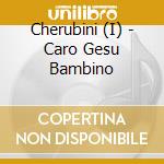 Cherubini (I) - Caro Gesu Bambino cd