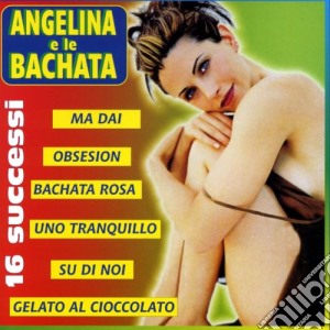 Angelina E Le Bachata / Various cd musicale di Artisti Vari