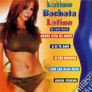 Latin Sound - Latino Bachata Latino cd musicale di Artisti Vari
