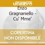 Enzo Gragnaniello - Cu' Mme' cd