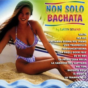 Non Solo Bachata / Various cd musicale di Artisti Vari