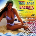 Non Solo Bachata / Various cd