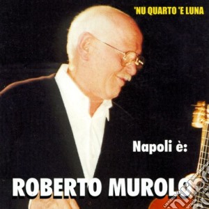 Roberto Murolo - Napoli E' cd musicale di Roberto Murolo