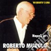 Roberto Murolo - Napoli E' cd musicale di Roberto Murolo