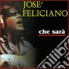 Jose' Feliciano - Che Sara' cd musicale di Jose' Feliciano