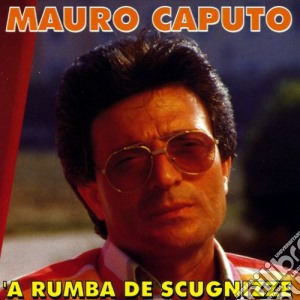 Mauro Caputo - A Rumba De Scugnizze cd musicale di Mauro Caputo