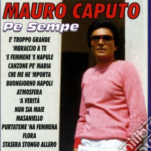 Mauro Caputo - Pe Sempe cd musicale di Mauro Caputo