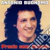 Antonio Buonomo - Pronto Sono Antonio cd musicale di Paolo Buonvino