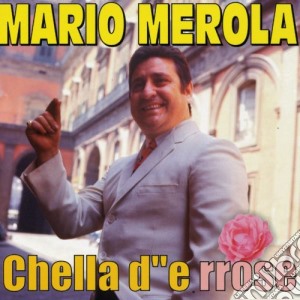 Mario Merola - Chella D'e Rrose cd musicale di Mario Merola
