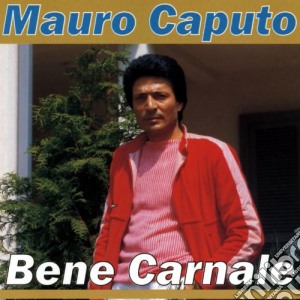 Mauro Caputo - Bene Carnale cd musicale di Mauro Caputo