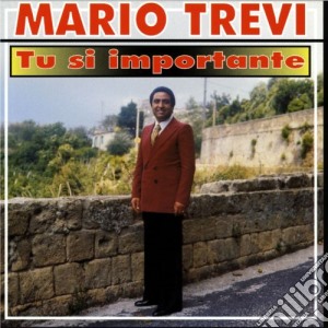 Mario Trevi - Tu Si' Importante cd musicale di Mario Trevi