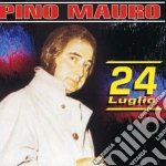 Pino Mauro - 24 Luglio cd