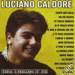 Luciano Caldore - Tengo 'o Pensiero Cu Tte cd musicale di LucianoCaldore