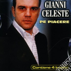 Gianni Celeste - Pe Piacere cd musicale di Gianni Celeste