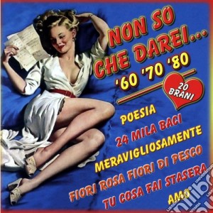 Non So Che Darei / Various cd musicale di Artisti Vari