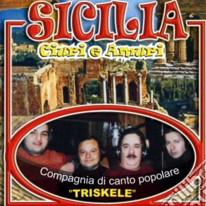 Compagnia Di Canto Popolare Triskele - Sicilia Ciuri E Amuri cd musicale di Triskele Compagnia Di Canto Popolare