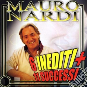 Nardi Mauro - 6 Inediti + 11 Successi cd musicale di Mauro Nardi