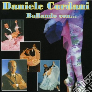 Daniele Cordani - Ballando Con ... cd musicale di Daniele Cordani