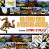 Dino Zullo - Da Ciuri Ciuri A Vitti Na Crozza cd