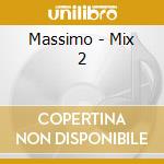 Massimo - Mix 2 cd musicale di Mix2 Massimo