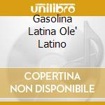 Gasolina Latina Ole' Latino cd