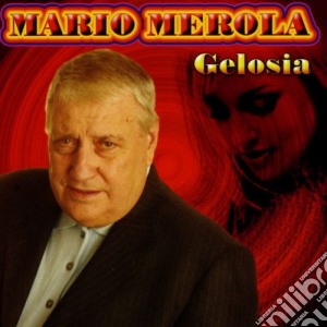 Mario Merola - Gelosia cd musicale di Mario Merola