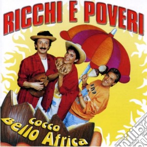 Ricchi E Poveri - Cocco Bello Africa cd musicale di Ricchi e poveri