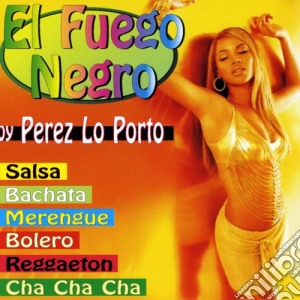 Perez Lo Porto - El Fuego Negro cd musicale di Artisti Vari