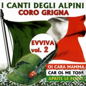 Coro Grigna - I Canti Degli Alpini Evviva Vol.2 / Various cd musicale di Grigna Coro