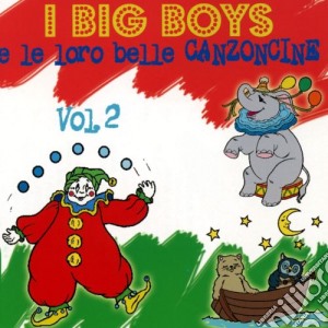 Big Boys E Le Loro Belle Canzoncine (I) Vol 2 / Various cd musicale di I big boys