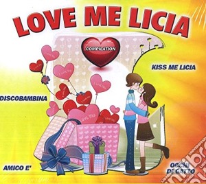 Love Me Licia Compilation / Various cd musicale di Artisti Vari