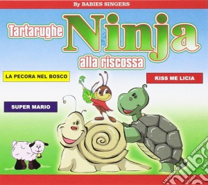 Tartarughe Ninja Alla Riscossa: Babies Singers / Various cd musicale di Artisti Vari