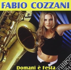 Fabio Cozzani - Domani E' Festa cd musicale di Fabio Cozzani