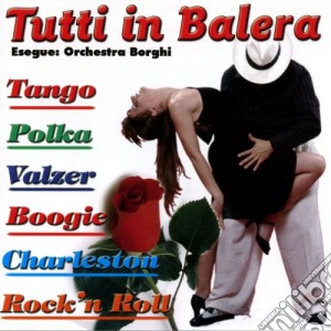 Orchestra Borghi - Tutti In Balera cd musicale di Artisti Vari