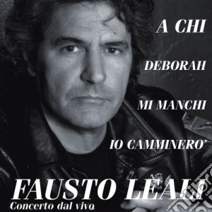 Fausto Leali - Concerto Dal Vivo cd musicale di Fausto Leali