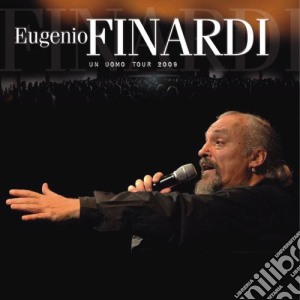Eugenio Finardi - Un Uomo Tour 2009 cd musicale di Eugenio Finardi