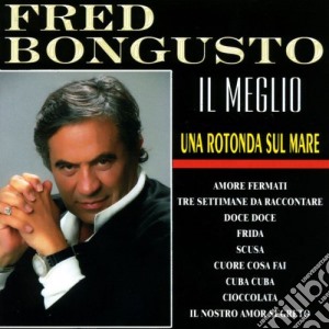 Fred Bongusto - Il Meglio cd musicale di Fred Bongusto