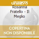 Rosanna Fratello - Il Meglio cd