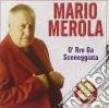 Mario Merola - O' Re Da Sceneggiata cd musicale di Mario Merola