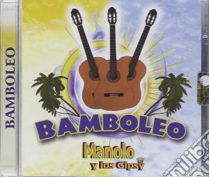 Manolo Y Los Gipsy - Bamboleo cd musicale di Manolo Y Los Gipsy
