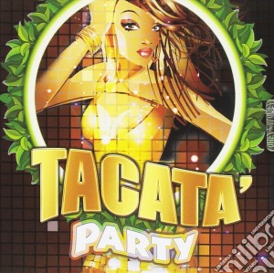Tacata' Party / Various cd musicale di Dv More